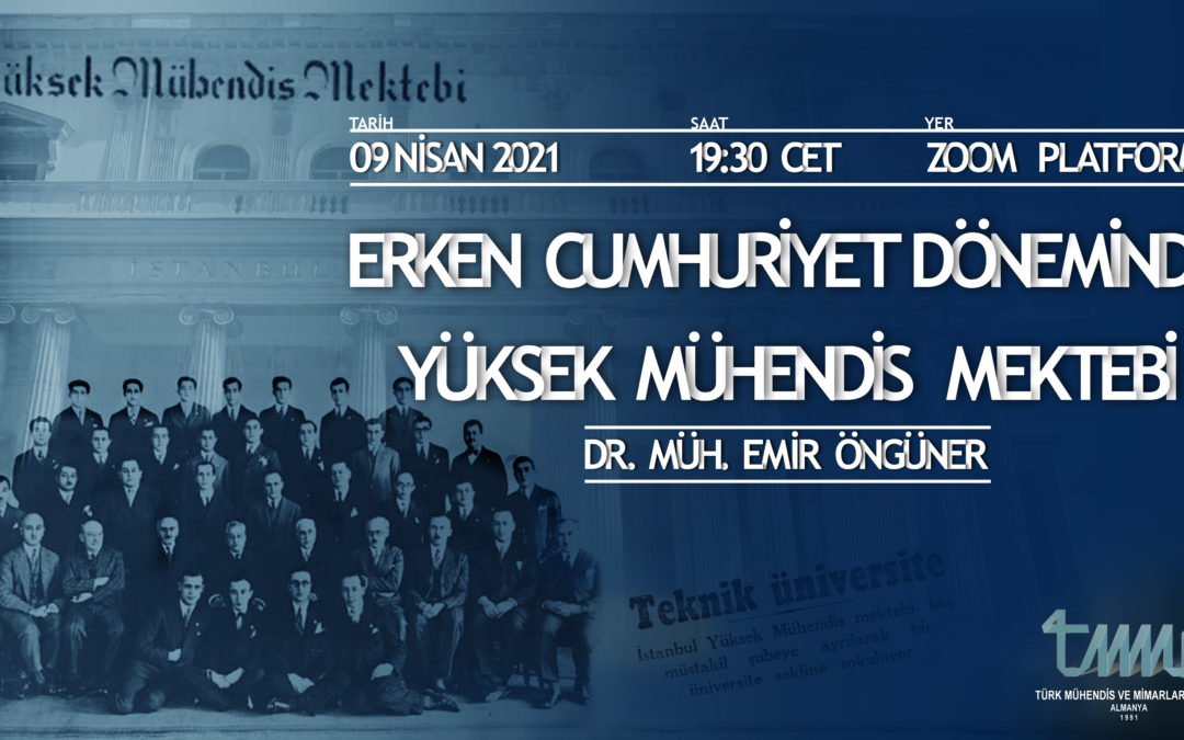 WEBINAR@TMMB – Online Konferans : Erken Cumhuriyet Döneminde Yüksek Mühendis Mektebi